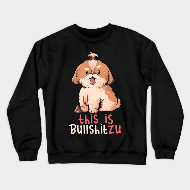 This Is Bullshitzu - Cute Funny Dog Gift Crewneck Sweatshirt by eduely